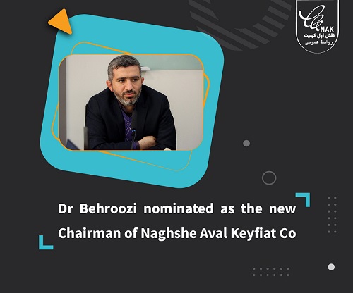 Dr Behroozi nominated as the new Chairman of Naghshe Aval Keyfiat Co